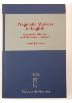 Pragmatic Markers in English: Grammaticalization and Discourse Functions