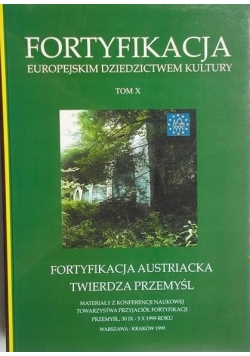 Fortyfikacja europejskim dziedzictwem kultury. Tom X