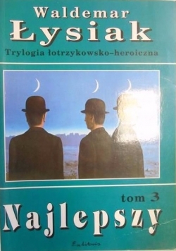 Najlepszy. Trylogia łotrzykowsko-heroiczna. Tom III