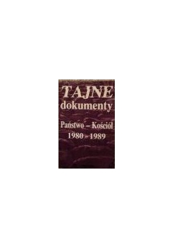 TAJNE DOKUMENTY : Państwo-Kościół 1980-1989