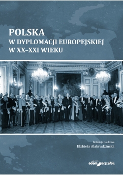 Polska w dyplomacji europejskiej w XX-XXI wieku
