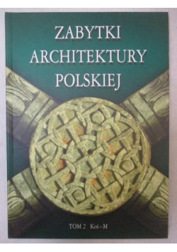 Zabytki architektury Polskiej. Tom II