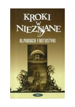Kroki w nieznane. Almanach Fantastyki