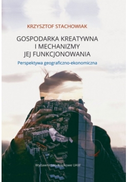 Gospodarka kreatywna i mechanizmy jej funkcjonowania