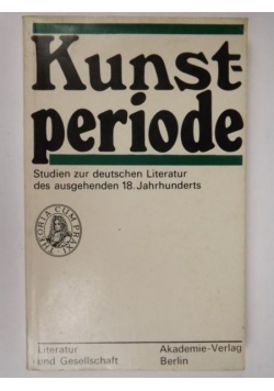 Kunstperiode: Studien zur deutschen Literatur des ausgehenden 18. Jahrhunderts