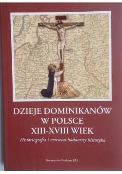Dzieje Dominikanów w Polsce XIII-XVIII wiek
