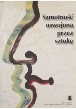 Samotność oswojona przez sztukę