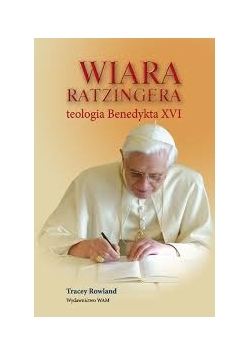 Wiara Ratzingera teologia Benedykta
