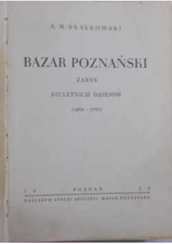 Bazar poznański zarys stuletnich dziejów, 1938 r.