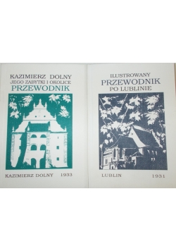 Kazimierz Dolny  jego zabytki i okolice przewodnik/ Ilustrowany przewodnik po Lublinie, reprint 1931r