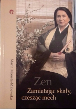Zen. Zamiatając skały, czesząc mech