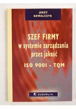 Szef firmy w systemie zarządzania przez jakość ISO 900I - TQM