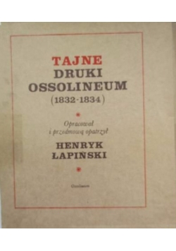 Tajne druki Ossolineum (1832-1834). Teczka