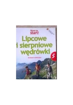 Lipcowe i sierpniowe wędrówki