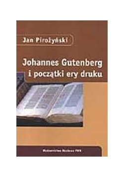 Johannes Gutenberg i początek ery  druku