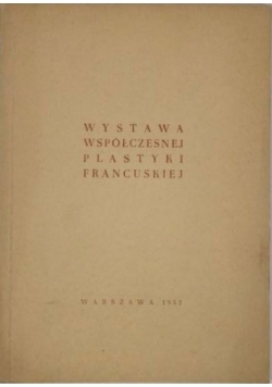 Wystawa współczesnej plastyki francuskiej