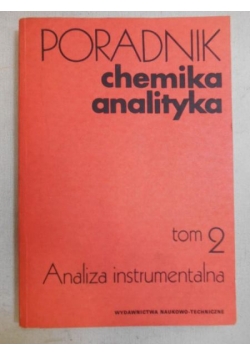 Poradnik chemika analityka. T. II Analiza instrumentalna