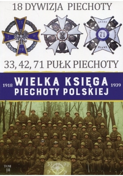 Wielka Księga Piechoty Polskiej 1918-1939 18 Dywizja piechoty 33, 42, 71 Pułk Piechoty