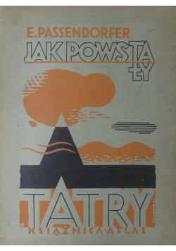 Jak powstały Tatry  , 1934 r.