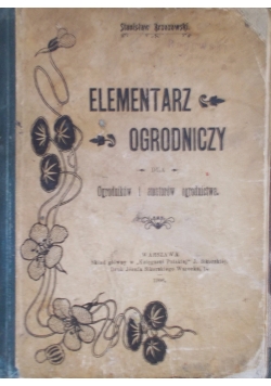 Elementarz ogrodniczy , 1906r.