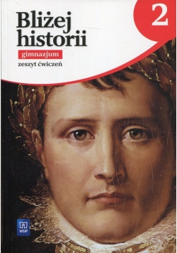 Bliżej historii 2 Zeszyt ćwiczeń