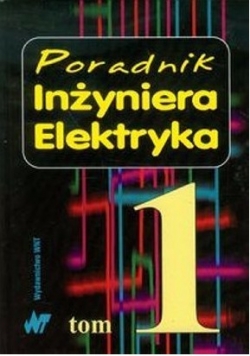 Poradnik inżyniera elektryka Tom I