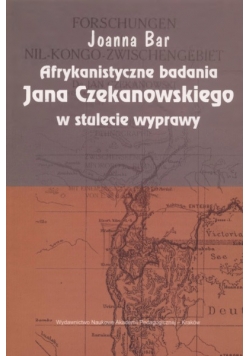 Afrykanistyczne badania Jana Czekanowskiego w stulecie wyprawy