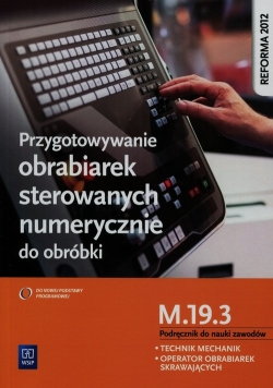 Przygotowywanie obrabiarek sterowanych numerycznie do obróbki M.19.3 Podręcznik do nauki zawodów Technik mechanik operator obrabiarek skrawających