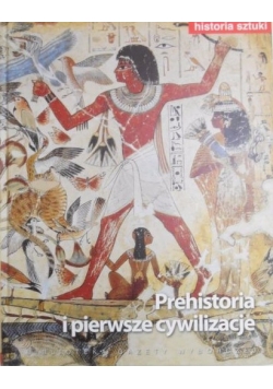 Historia sztuki. Prehistoria i pierwsze cywilizacje
