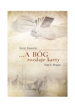 ... A Bóg rozdaje karty Tom 1 Wojna