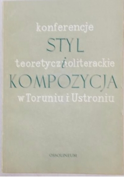 Konferencje styl teoretycznoliteracki i kompozycja w Toruniu i Ustroniu
