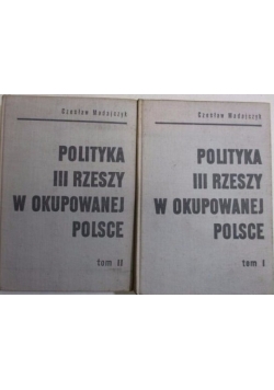 Polityka III Rzeszy w okupowanej Polsce, t. I-II