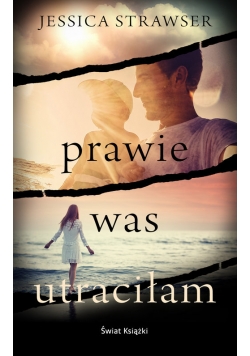 Prawie was utraciłam