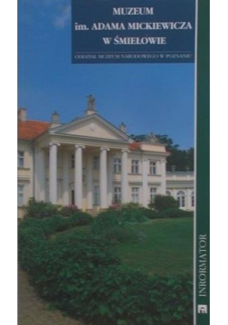 Muzeum im. Adama Mickiewicza w Śmiełowie