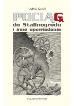 Pociąg do Stalinogrodu i inne opowiadania