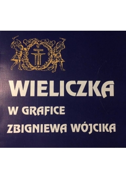 Wieliczka w grafice Zbigniewa Wójcika