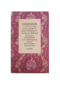 Dziennik z czasów panowania króla Jerzego IV króla Wilhelma IV i królowej Wiktorii