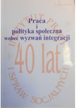 Praca i polityka społeczna wobec wyzwań integracji
