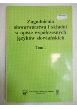 Zagadnienia słowotwórstwa i składni w opisie współczesnych języków słowiańskich, Tom I
