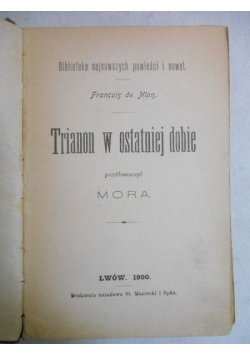 Trianon w ostatniej dobie, 1900 r.