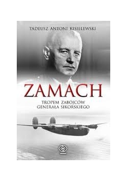 Zamach tropem zabójców Generała Sikorskiego