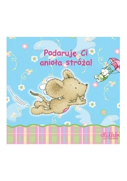 Podaruję Ci anioła stróża