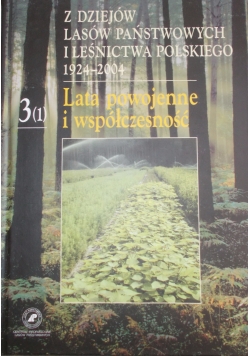 Z dziejów lasów państwowych i leśnictwa polskiego 1924-2004. Lata powojenne i współczesność