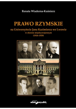 Prawo Rzymskie na Uniwersytecie Jana Kazimierza we Lwowie w okresie międzywojennym (1918-1939)
