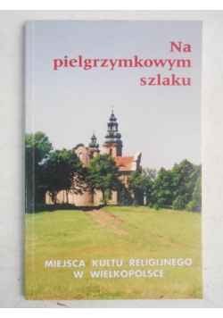 Na pielgrzymkowym szlaku