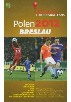 Polen 2012 Breslau Ein praktischer Reisefuhrer fur Fussballfans