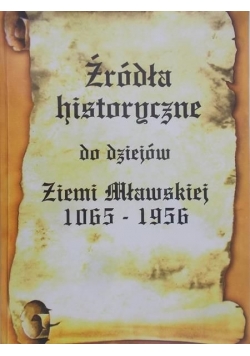 Źródła historyczne do dziejów Ziemi Mławskiej 1065 – 1956