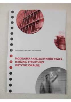 Modelowa analiza rynków pracy o różnej strukturze instytucjonalnej