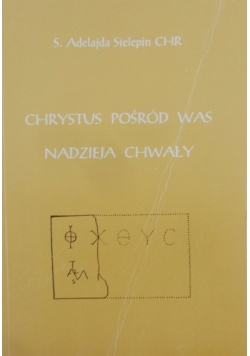 Chrystus Pośród Was Nadzieja chwały