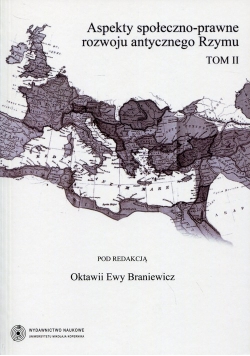 Aspekty społeczno-prawne rozwoju antycznego Rzymu Tom 2